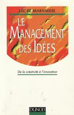 Le Management des Idées De la créativité à l'innovation Luc, Livres, Comme neuf, Enlèvement ou Envoi, Luc De Brabandere, Management