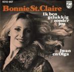Bonnie St. Claire – Ik Ben Gelukkig Zonder Jou / Iwan En Olg, Comme neuf, 7 pouces, En néerlandais, Enlèvement ou Envoi