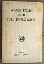 Wages Policy under Full Employment - 1952 -Ralph Turvey(ed.), Enlèvement ou Envoi, Utilisé, Various authors