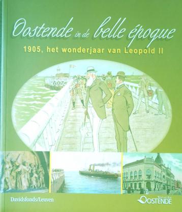 Oostende in de belle époque. 1905, het wonderjaar van Leopol beschikbaar voor biedingen