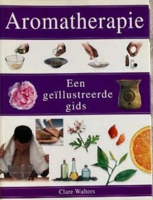 Aromatherapie, een geïllustreerde gids, Clare Walters, Boeken, Gezondheid, Dieet en Voeding, Zo goed als nieuw, Verzenden