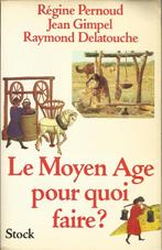 FOIRE LE MOYEN AGE POUR QUOI ? - RÉGINE PERNOUD, Utilisé, Enlèvement ou Envoi, RÉGINE PERNOUD