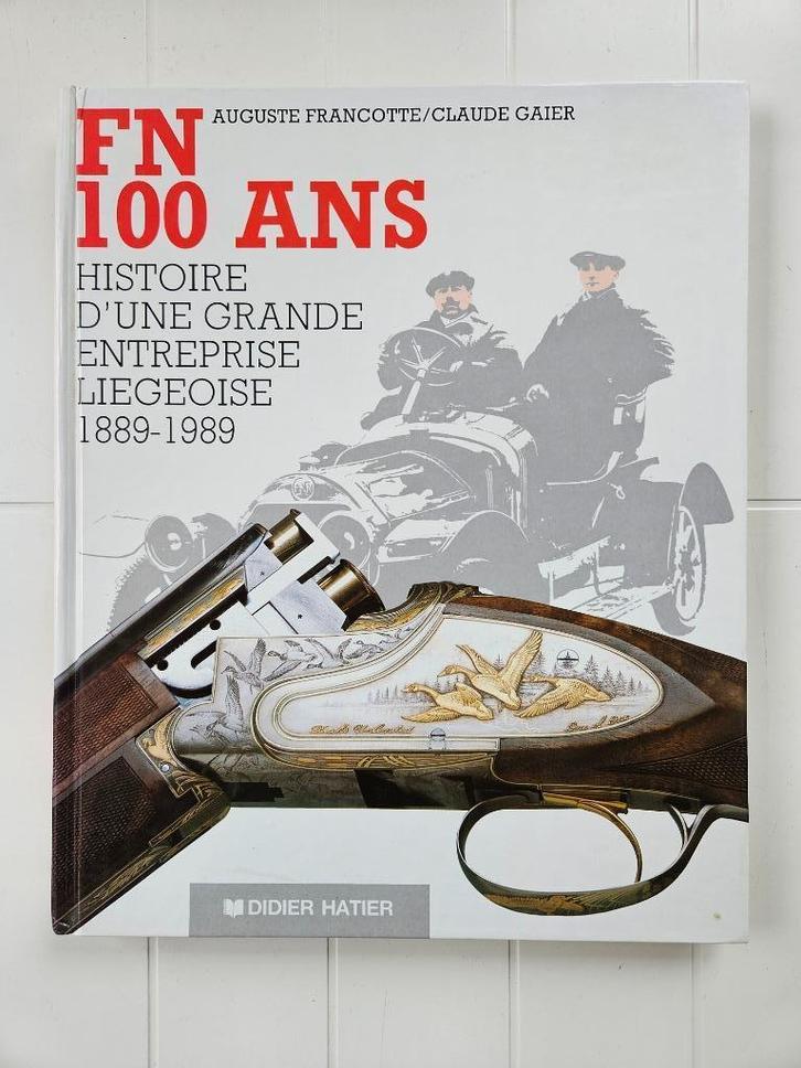 FN 100 ans : Histoire d'une grande entreprise liégeoise 1889, Boeken, Geschiedenis | Nationaal, Gelezen, Ophalen of Verzenden