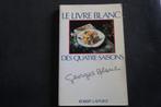 GEORGES BLANC Le livre blanc des quatre saisons, Livres, Enlèvement ou Envoi