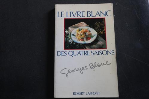 GEORGES BLANC Le livre blanc des quatre saisons, Livres, Livres de cuisine, Enlèvement ou Envoi