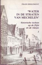 WATER IN DE STRATEN V MECHELEN Dijle Vlietjes 2 delen, Boeken, Geschiedenis | Stad en Regio, Ophalen of Verzenden, Gelezen