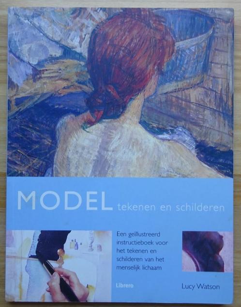 Model / tekenen en schilderen / door Lucy Watson, 2004 Libre, Boeken, Kunst en Cultuur | Beeldend, Zo goed als nieuw, Schilder- en Tekenkunst