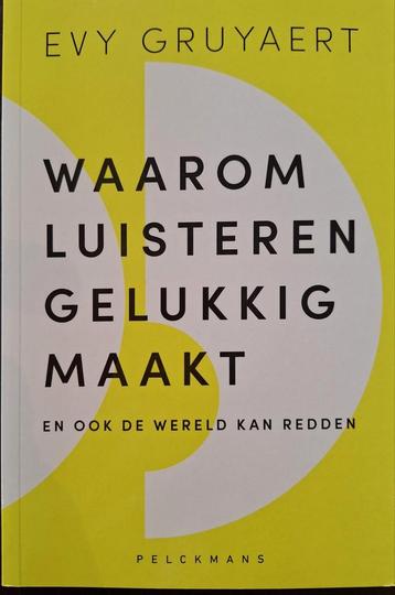 Boek van Evi Gruyaert. Waarom luisteren gelukkig maakt. beschikbaar voor biedingen