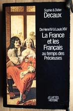 La france et les Français au temps des Précieuses - 1982, Gelezen, Maatschappij en Samenleving, Ophalen of Verzenden, Sophie & Didier Decaux