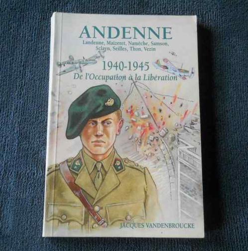 Andenne 1940-1945 (J. Vandenbroucke) Landenne Maizeret Vezin, Livres, Guerre & Militaire, Utilisé, Deuxième Guerre mondiale, Enlèvement ou Envoi