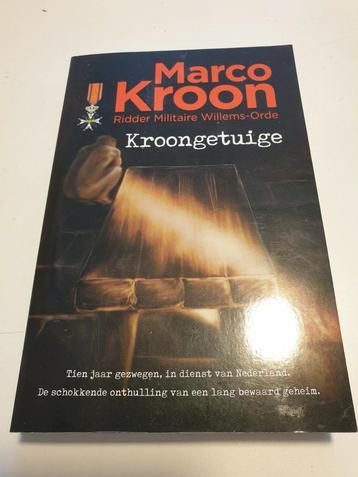 Marco Kroon - Kroongetuige.   Schokkende onthullingen  beschikbaar voor biedingen