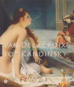 Van Delacroix tot Kandinsky. Oriëntalisme in Europa, Diverse auteurs, Ophalen of Verzenden, Zo goed als nieuw, Overige onderwerpen