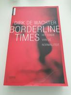 Dirk de Wachter - Borderline times, Ophalen of Verzenden, Zo goed als nieuw, Dirk de Wachter