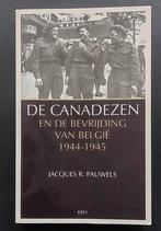 De Canadezen en de bevrijding van Belgie 1944-1945, Comme neuf, Enlèvement ou Envoi, J.R. Pauwels