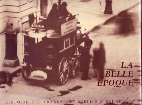 HISTOIRE DES TRANSPORTS PUBLICS EN BRUXELLES BELLE EPOQUE, Livres, Histoire & Politique, Utilisé, 19e siècle, Enlèvement ou Envoi