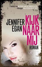 Kijk naar mij / Jennifer Egan, Ophalen of Verzenden, Zo goed als nieuw
