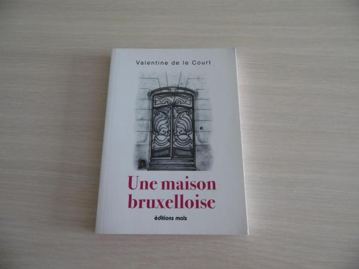 UNE MAISON BRUXELLOISE       VALENTINE DE LE COURT, Boeken, Romans, Zo goed als nieuw, België, Ophalen of Verzenden