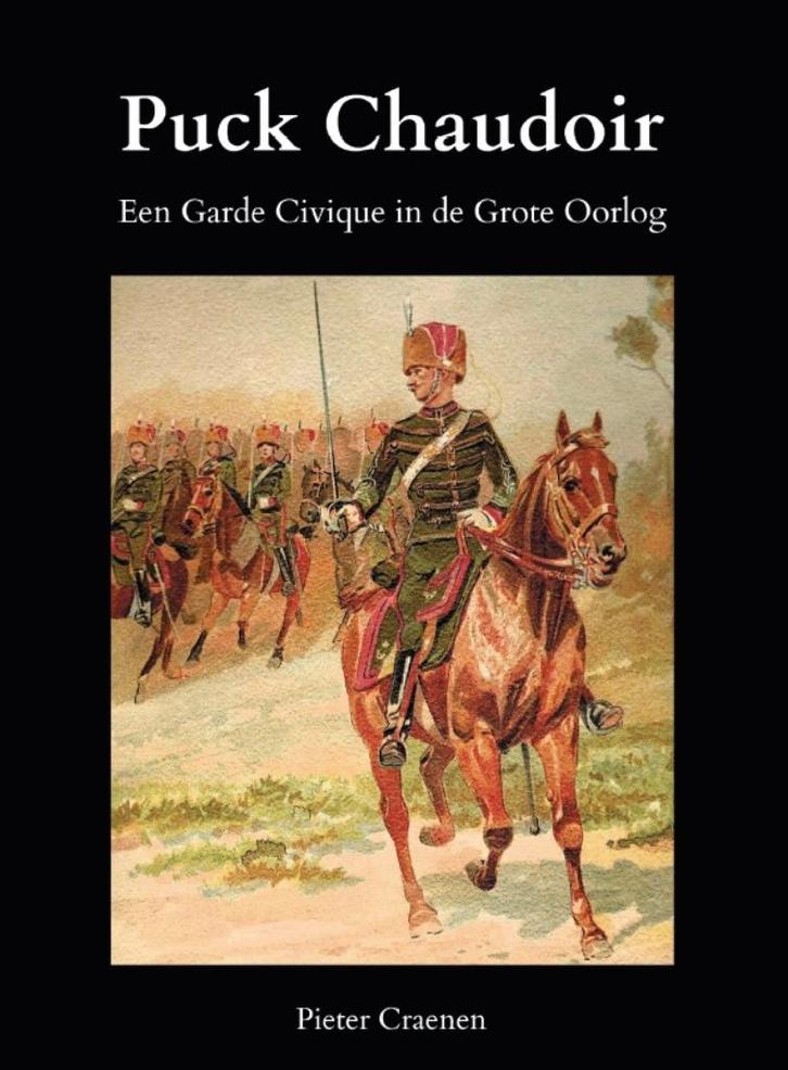Puck Chaudoir, een Garde Civique in de Grote Oorlog, Boeken, Geschiedenis | Nationaal, Nieuw, Verzenden