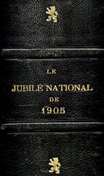 LE JUBILÉ NATIONALDE 1905. Antiek boek. Luxe uitgave, ledere, Ophalen of Verzenden, A. Th. Rouvez
