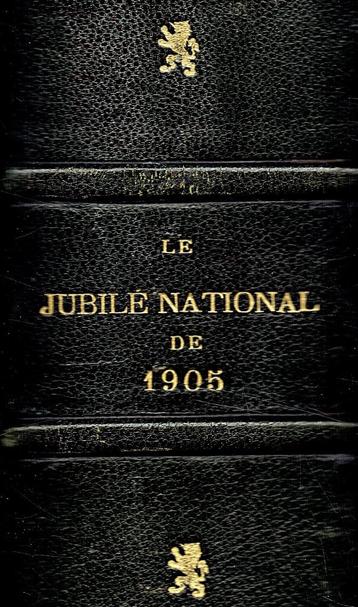 LE JUBILÉ NATIONALDE 1905. Antiek boek. Luxe uitgave, ledere beschikbaar voor biedingen