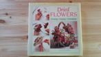 Dried flowers Growing Drying Arranging, Boeken, Ophalen of Verzenden, Bloemschikken, Groendecoratie, Zo goed als nieuw