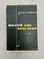 Oud boek Muziek van onze eeuw - J. Van Ackere, Ophalen of Verzenden, Gelezen