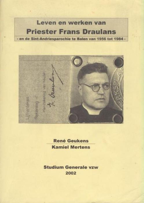 (g128) Leven en Werken van Priester Frans Draulans , Balen, Boeken, Geschiedenis | Nationaal, Gelezen, Ophalen of Verzenden