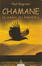 Chamane Le chemin des Immortels Paul Degryse, Boeken, Godsdienst en Theologie, Paul Degryse, Overige religies, Ophalen of Verzenden