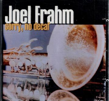 cd   /   Joel Frahm – Sorry, No Decaf