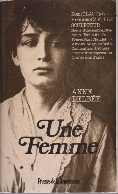 UNE FEMME - CAMILLE CLAUDEL, sculpteur ( Anne DELBÉE ), Boeken, Biografieën, Gelezen, Kunst en Cultuur, Ophalen of Verzenden