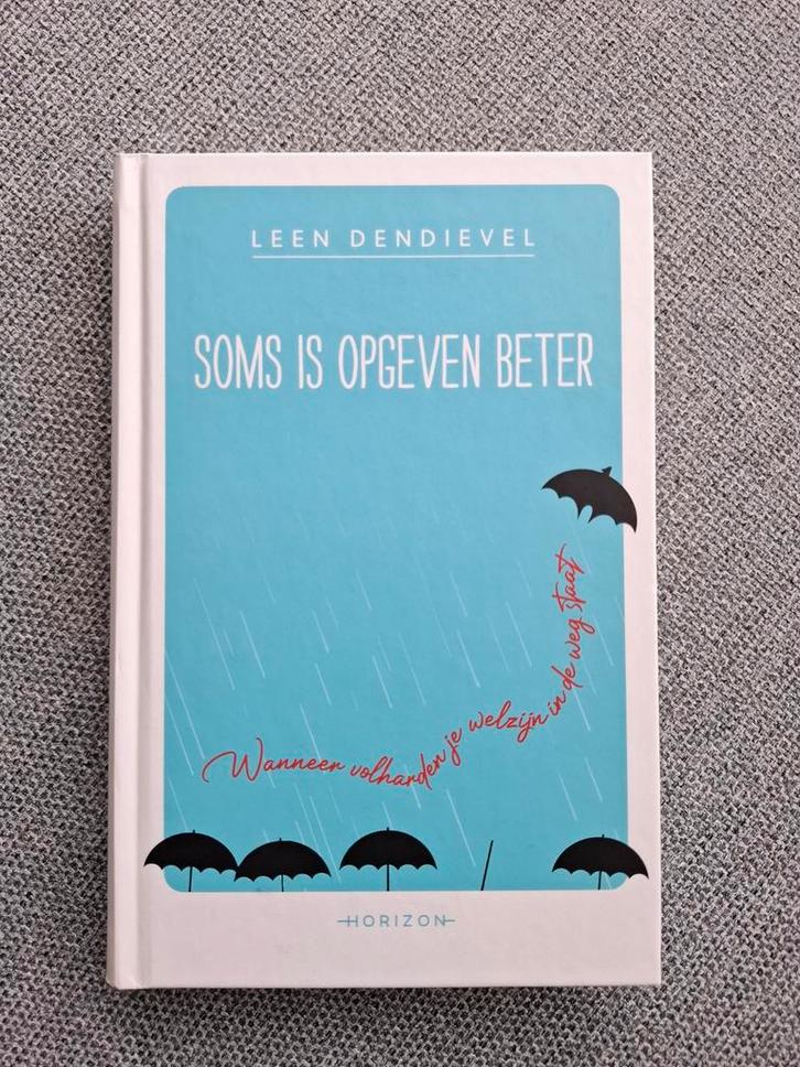 Boek Soms is opgeven beter - Leen Dendievel hardcover NIEUW, Boeken, Advies, Hulp en Training, Nieuw, Ophalen of Verzenden
