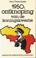 1950: ONTKNOPING VAN DE KONINGSKWESTIE - Paul Theunissen, Gelezen, Ophalen of Verzenden, 20e eeuw of later, Paul Theunissen