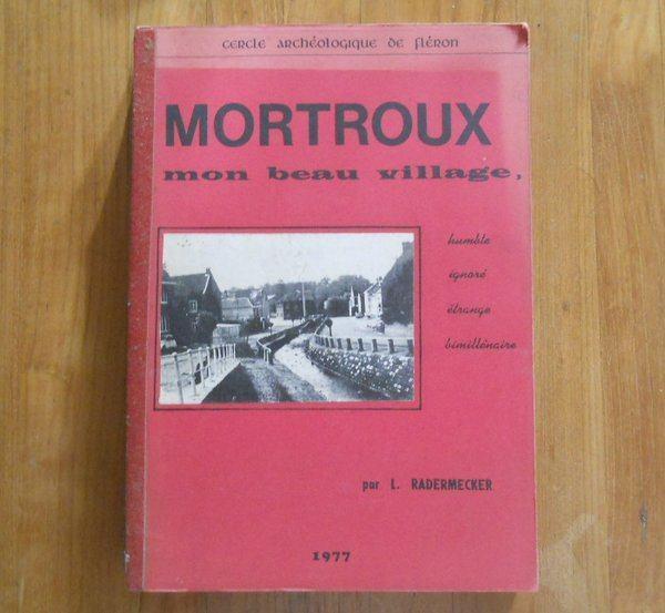 Mortroux mon beau village (L. Radermecker) - Dalhem Limbourg, Livres, Histoire nationale, Utilisé, Enlèvement ou Envoi