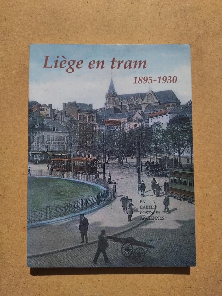 Liège en tram 1895 - 1930 en cartes postales anciennes, Livres, Enlèvement ou Envoi, Comme neuf, Th. Gobert