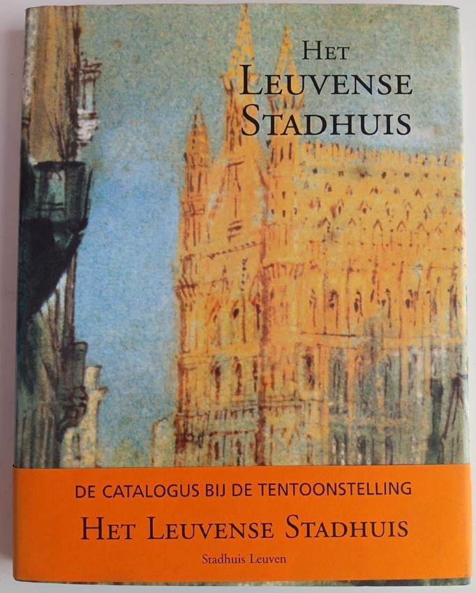 Het Leuvense stadhuis - Tentoonstellingscatalogus, Boeken, Diverse auteurs, Ophalen of Verzenden, Zo goed als nieuw, Architectuur algemeen