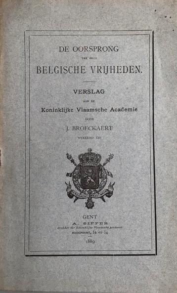 De Oorsprong van onze Belgische Vrijheden,J. Broeckaert 1889