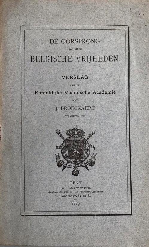 De Oorsprong van onze Belgische Vrijheden,J. Broeckaert 1889, Antiek en Kunst, Antiek | Boeken en Manuscripten, Ophalen of Verzenden