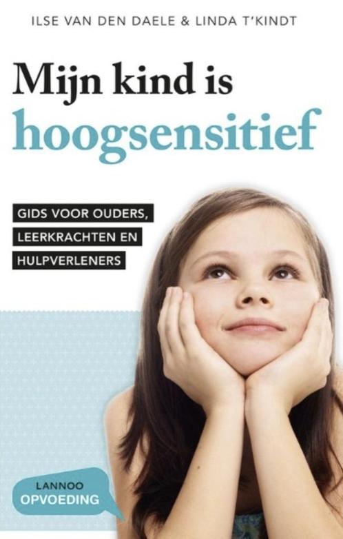 Mijn kind is hoogsensitief, Ilse van den Daele en Linda t'Ki, Boeken, Esoterie en Spiritualiteit, Zo goed als nieuw, Verzenden