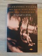Alexandra Fuller - We gaan niet naar de hel vannacht, Boeken, Reisverhalen, Ophalen of Verzenden, Alexandra Fuller