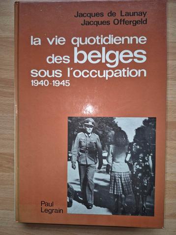 La vie des Belges sous l'occupation J De Launay beschikbaar voor biedingen