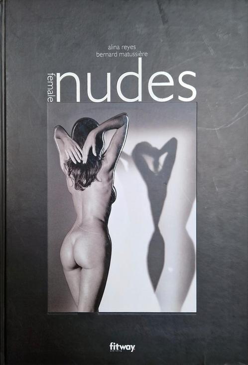 Nus féminins. REYES, ALINA & BERNARD MATUSSIÈRE, 2005., Livres, Mode, Utilisé, Autres sujets/thèmes, Enlèvement ou Envoi