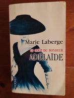 Marie Laberge Le goût du bonheur Adélaïde, Livres, Enlèvement ou Envoi