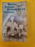 Boek : het leven dat we droomden /  Maurice Roelants, Boeken, Ophalen of Verzenden, Zo goed als nieuw