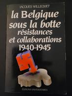 La Belgique sous la botte résistances et collabor. 1940-1945, Jacques Willequet, Ophalen of Verzenden, Tweede Wereldoorlog, Gelezen