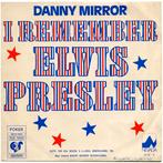 Danny Mirror  "I remember Elvis Presley", Enlèvement ou Envoi, Utilisé, Autres genres, Single