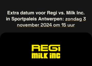 4x Tickets Regi VS Milk inc 3 NOV - 15 uur Sportpaleis disponible aux enchères