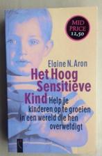 Het Hoog Sensitieve Kind - Elaine Aron, Boeken, Ophalen of Verzenden, Zo goed als nieuw, Elaine N. Aron