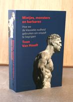 Mietjes, monsters en barbaren: antieke oudheid., 14e eeuw of eerder, Toon Van Houdt, Ophalen of Verzenden, Zo goed als nieuw