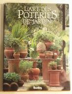 L'art des poteries de jardin / Elisabeth de Lestrieux & Kees, Livres, Maison & Jardinage, Enlèvement ou Envoi