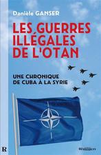 LES GUERRES ILLÉGALES DE L'OTAN - Daniele Ganser/, Livres, Autres sujets/thèmes, Daniele Ganser, Enlèvement ou Envoi